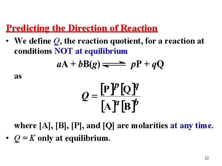 Predicting the Direction of Reaction • We define Q, the reaction quotient, for a