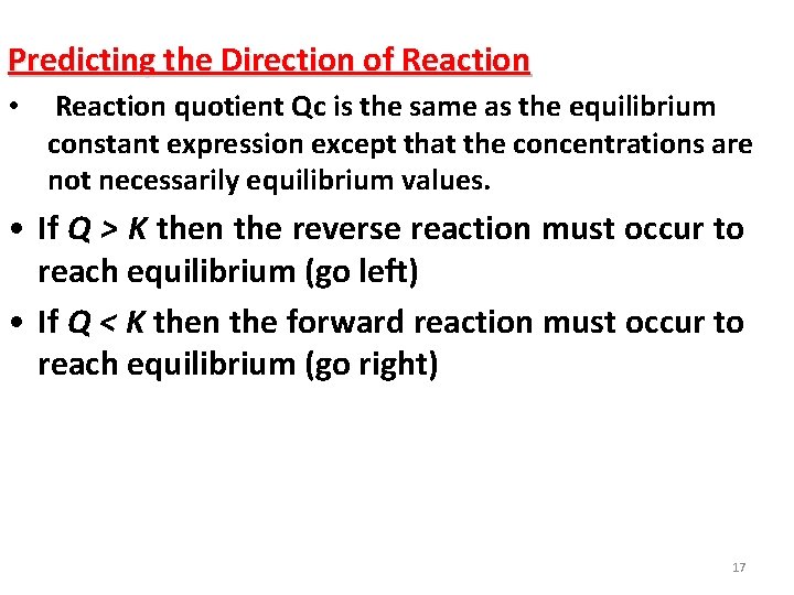 Predicting the Direction of Reaction • Reaction quotient Qc is the same as the