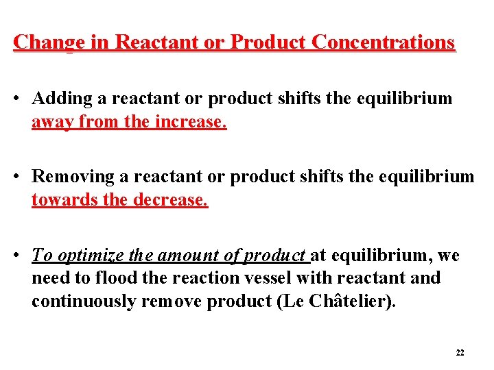 Change in Reactant or Product Concentrations • Adding a reactant or product shifts the