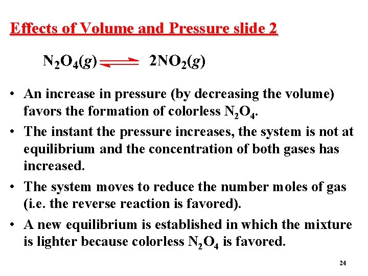 Effects of Volume and Pressure slide 2 • An increase in pressure (by decreasing