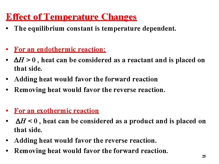 Effect of Temperature Changes • The equilibrium constant is temperature dependent. • For an