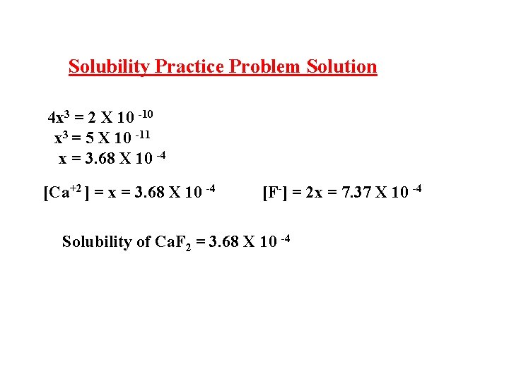 Solubility Practice Problem Solution 4 x 3 = 2 X 10 -10 x 3