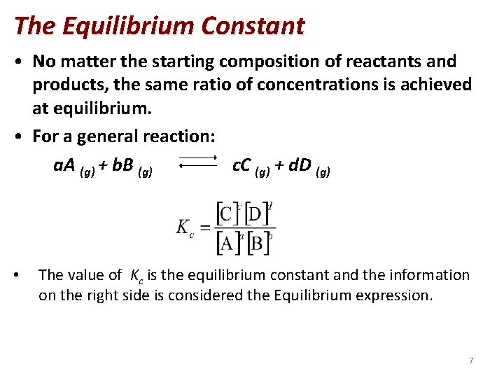 The Equilibrium Constant • No matter the starting composition of reactants and products, the