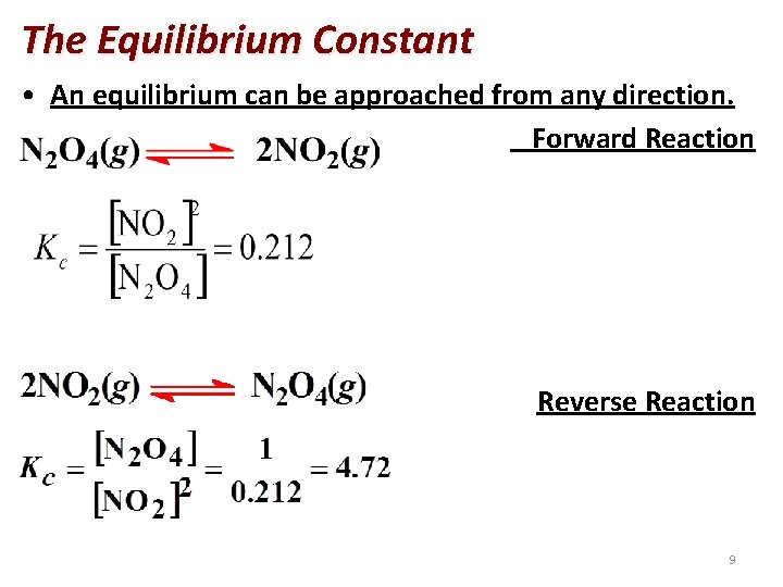 The Equilibrium Constant • An equilibrium can be approached from any direction. Forward Reaction