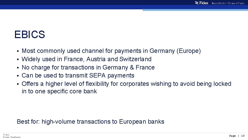 EBICS • • • Most commonly used channel for payments in Germany (Europe) Widely