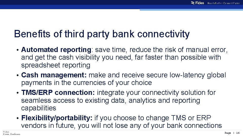 Benefits of third party bank connectivity • Automated reporting: save time, reduce the risk