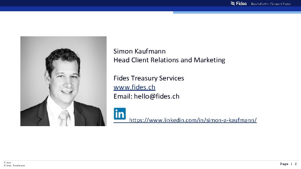 Simon Kaufmann Head Client Relations and Marketing Fides Treasury Services www. fides. ch Email: