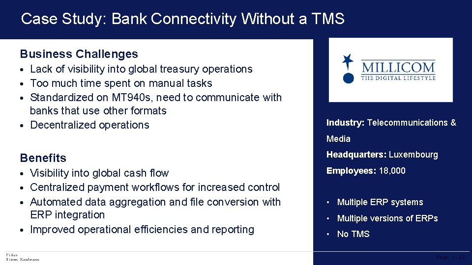 Case Study: Bank Connectivity Without a TMS Business Challenges • Lack of visibility into