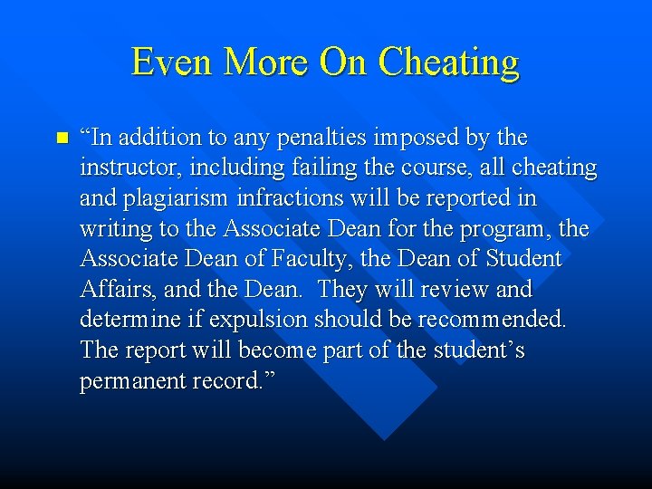 Even More On Cheating n “In addition to any penalties imposed by the instructor,