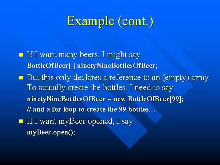 Example (cont. ) n If I want many beers, I might say Bottle. Of.