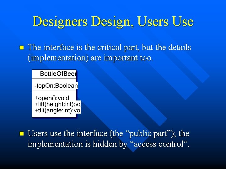 Designers Design, Users Use n The interface is the critical part, but the details