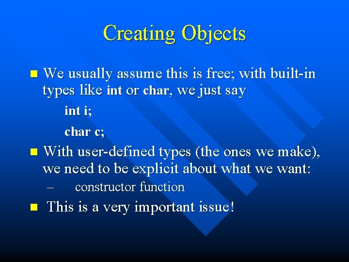 Creating Objects n We usually assume this is free; with built-in types like int