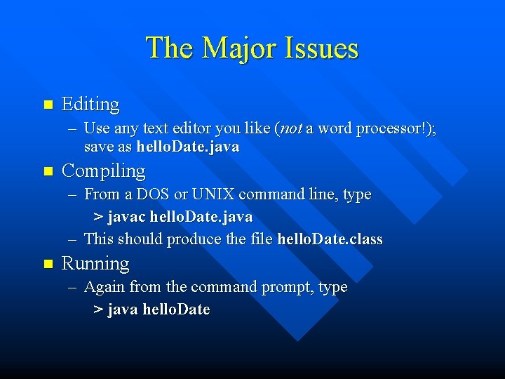 The Major Issues n Editing – Use any text editor you like (not a