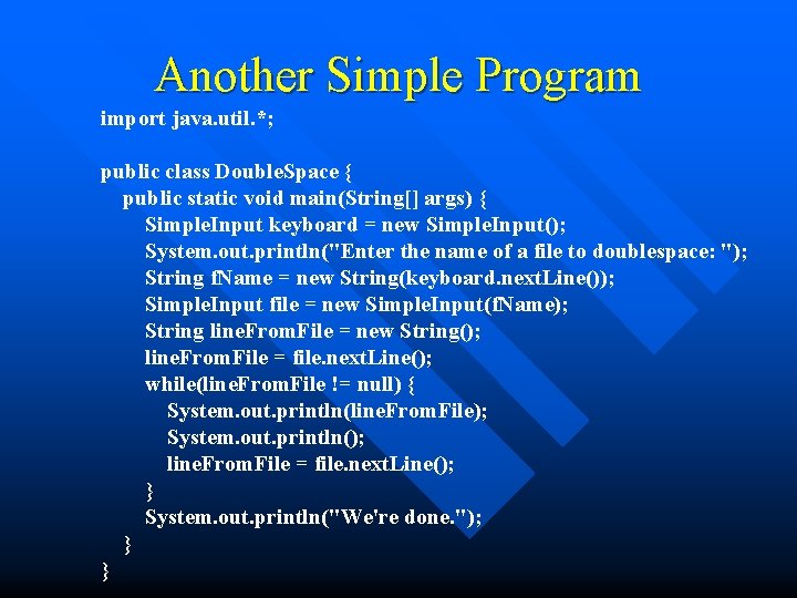 Another Simple Program import java. util. *; public class Double. Space { public static