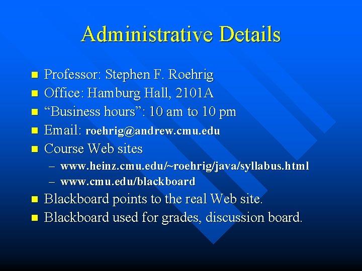 Administrative Details n n n Professor: Stephen F. Roehrig Office: Hamburg Hall, 2101 A