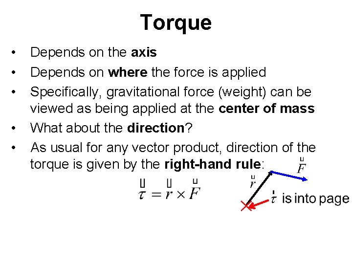 Torque • • • Depends on the axis Depends on where the force is