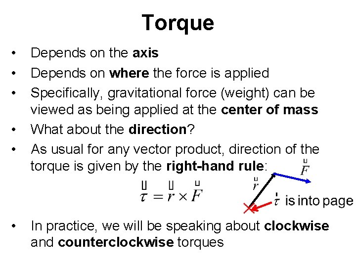 Torque • • • Depends on the axis Depends on where the force is