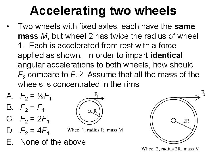 Accelerating two wheels • A. B. C. D. E. Two wheels with fixed axles,