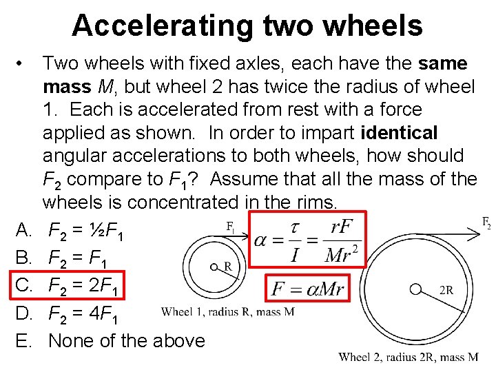 Accelerating two wheels • A. B. C. D. E. Two wheels with fixed axles,