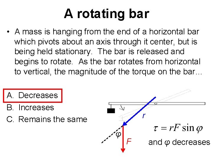 A rotating bar • A mass is hanging from the end of a horizontal