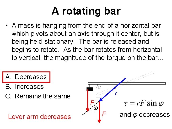 A rotating bar • A mass is hanging from the end of a horizontal