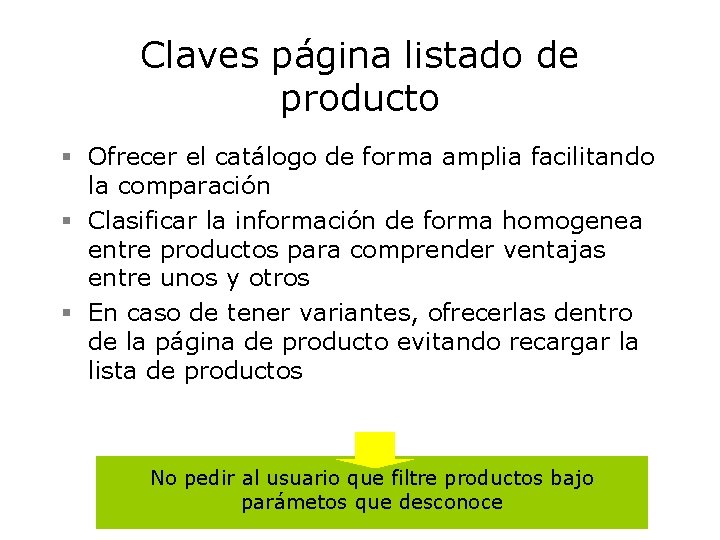 Claves página listado de producto § Ofrecer el catálogo de forma amplia facilitando la