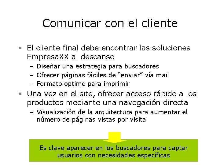 Comunicar con el cliente § El cliente final debe encontrar las soluciones Empresa. XX