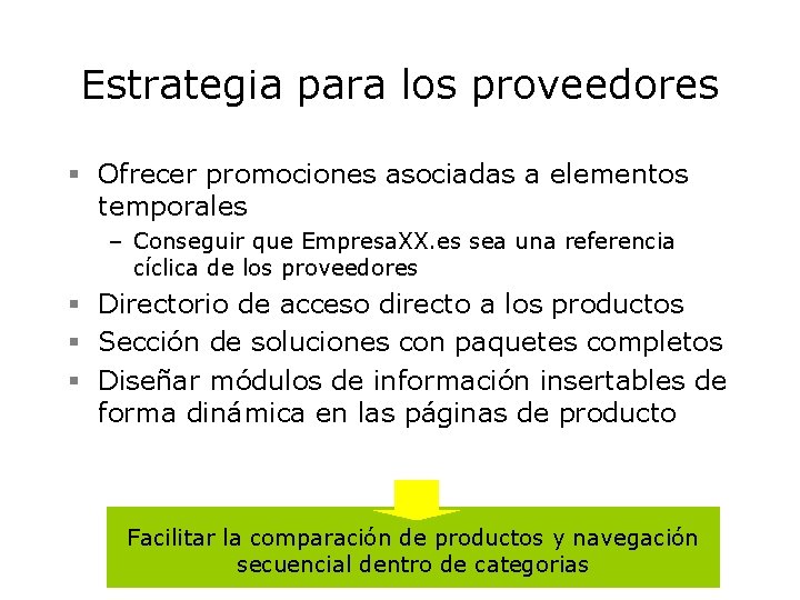 Estrategia para los proveedores § Ofrecer promociones asociadas a elementos temporales – Conseguir que