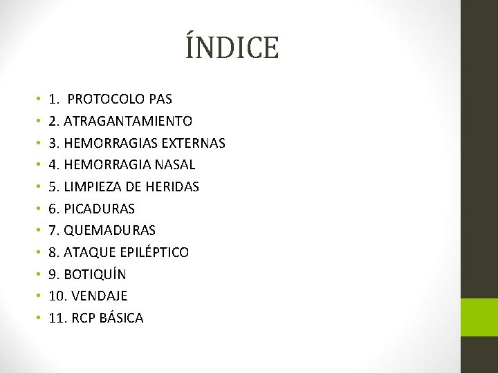 ÍNDICE • • • 1. PROTOCOLO PAS 2. ATRAGANTAMIENTO 3. HEMORRAGIAS EXTERNAS 4. HEMORRAGIA