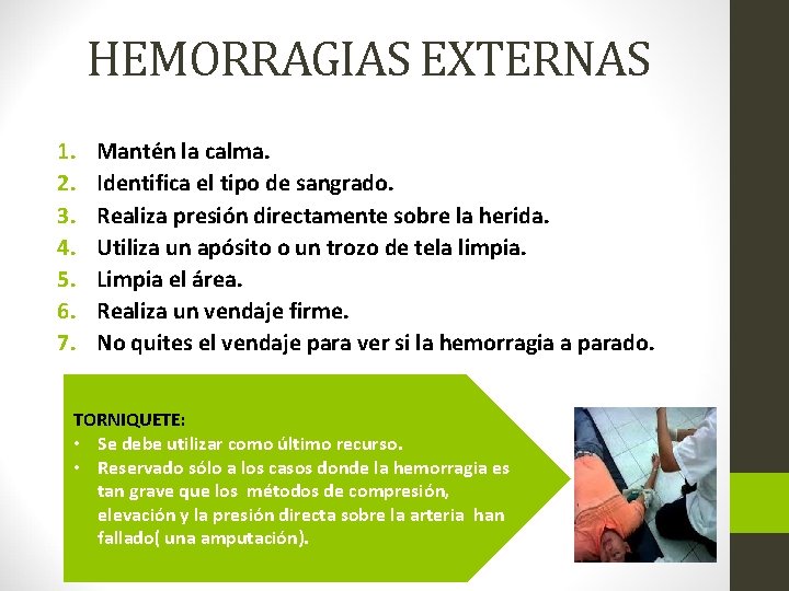 HEMORRAGIAS EXTERNAS 1. 2. 3. 4. 5. 6. 7. Mantén la calma. Identifica el