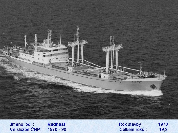 Jméno lodi : Radhošť Rok stavby : 1970 Ve službě ČNP: 1970 - 90