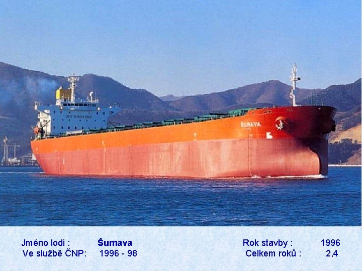 Jméno lodi : Šumava Rok stavby : 1996 Ve službě ČNP: 1996 - 98