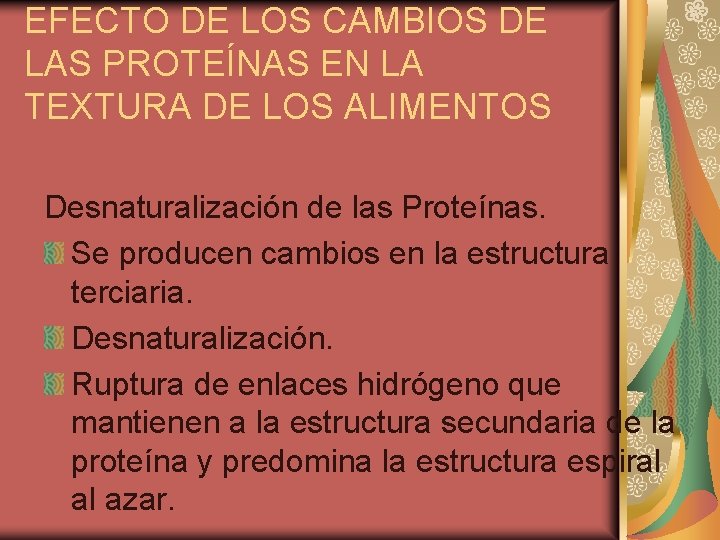 EFECTO DE LOS CAMBIOS DE LAS PROTEÍNAS EN LA TEXTURA DE LOS ALIMENTOS Desnaturalización