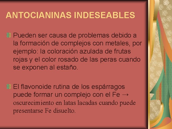 ANTOCIANINAS INDESEABLES Pueden ser causa de problemas debido a la formación de complejos con