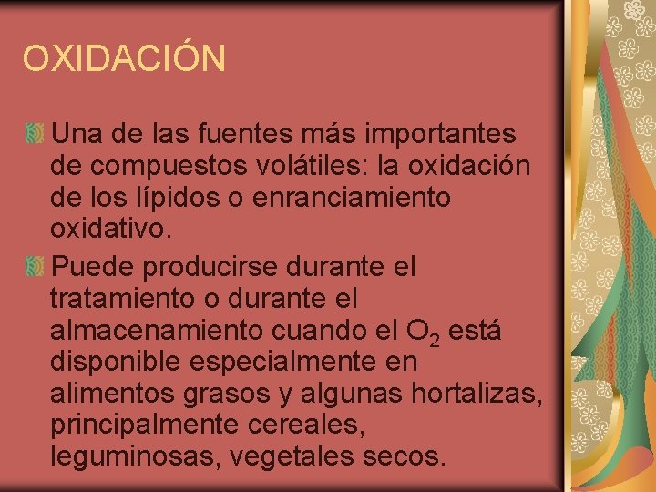 OXIDACIÓN Una de las fuentes más importantes de compuestos volátiles: la oxidación de los