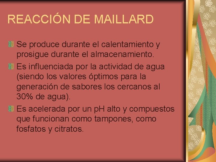 REACCIÓN DE MAILLARD Se produce durante el calentamiento y prosigue durante el almacenamiento. Es