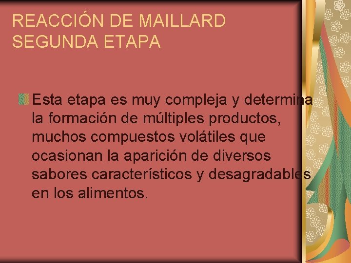 REACCIÓN DE MAILLARD SEGUNDA ETAPA Esta etapa es muy compleja y determina la formación