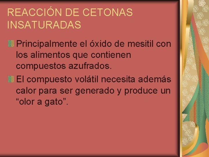 REACCIÓN DE CETONAS INSATURADAS Principalmente el óxido de mesitil con los alimentos que contienen