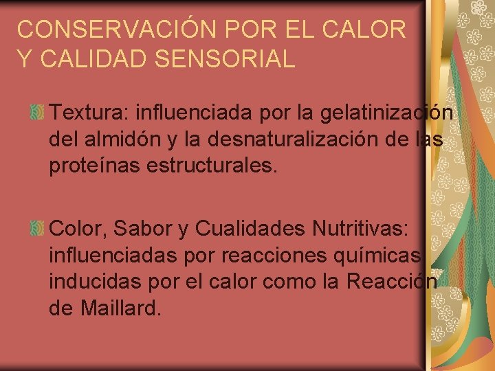 CONSERVACIÓN POR EL CALOR Y CALIDAD SENSORIAL Textura: influenciada por la gelatinización del almidón