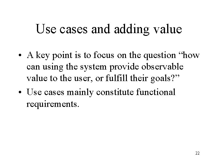 Use cases and adding value • A key point is to focus on the