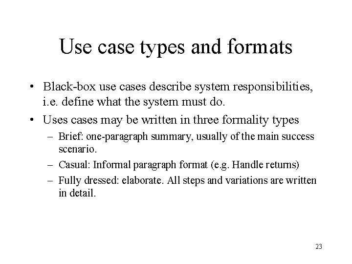 Use case types and formats • Black-box use cases describe system responsibilities, i. e.