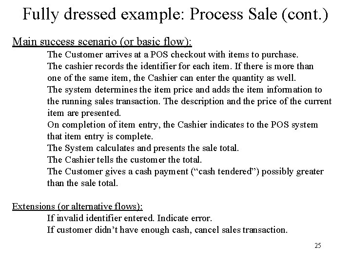 Fully dressed example: Process Sale (cont. ) Main success scenario (or basic flow): The