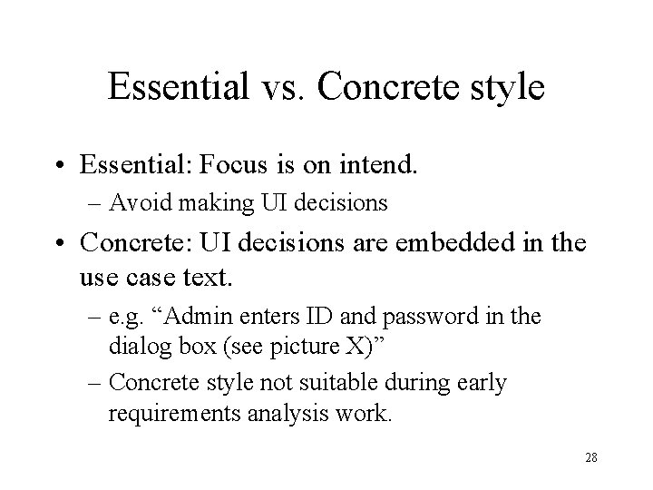 Essential vs. Concrete style • Essential: Focus is on intend. – Avoid making UI