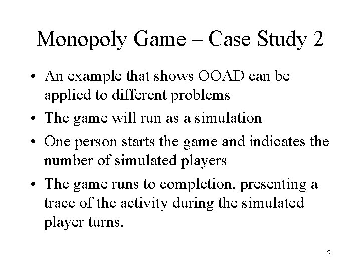 Monopoly Game – Case Study 2 • An example that shows OOAD can be