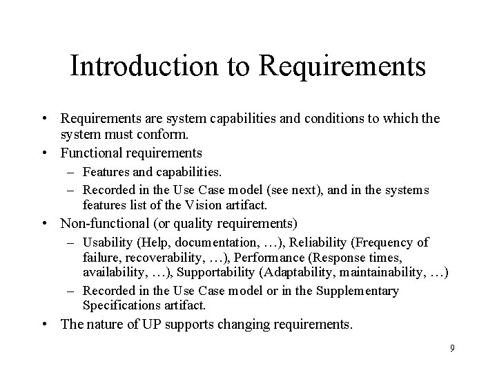 Introduction to Requirements • Requirements are system capabilities and conditions to which the system