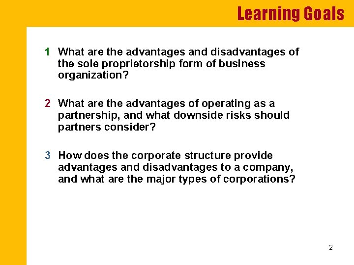 Learning Goals 1 What are the advantages and disadvantages of the sole proprietorship form