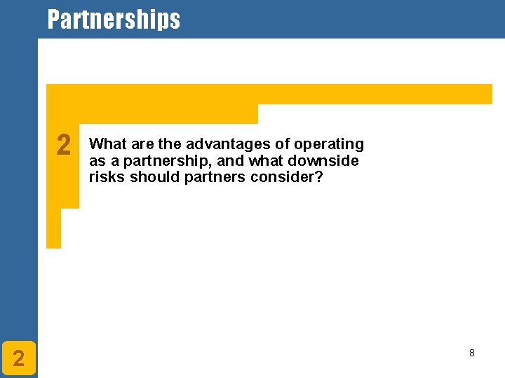 Partnerships 2 2 What are the advantages of operating as a partnership, and what