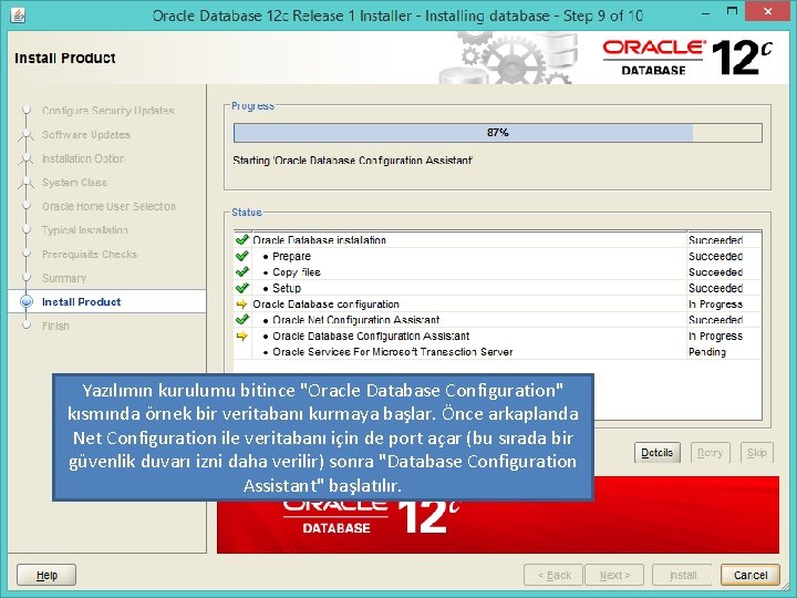 Yazılımın kurulumu bitince "Oracle Database Configuration" kısmında örnek bir veritabanı kurmaya başlar. Önce arkaplanda