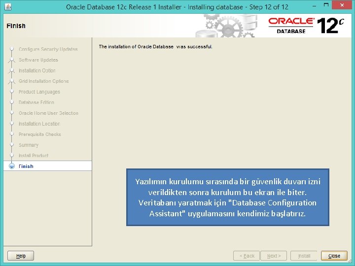 Yazılımın kurulumu sırasında bir güvenlik duvarı izni verildikten sonra kurulum bu ekran ile biter.