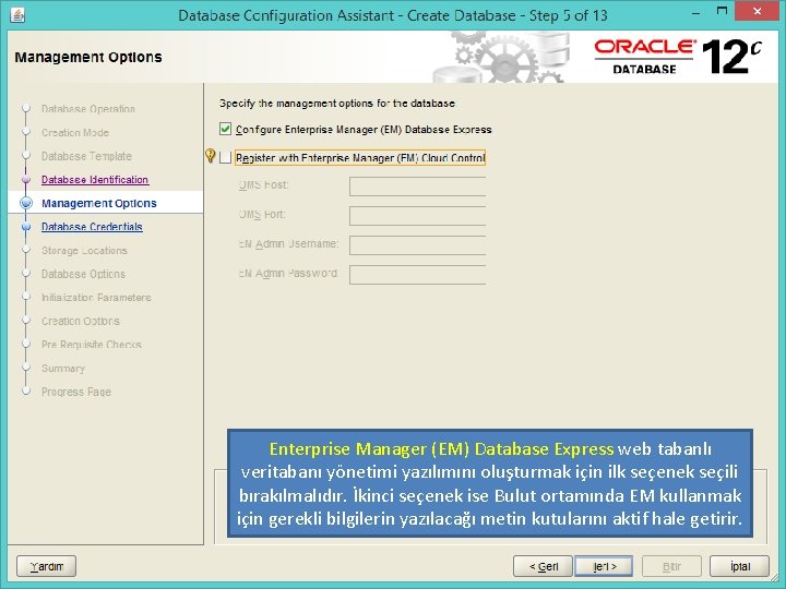 Enterprise Manager (EM) Database Express web tabanlı veritabanı yönetimi yazılımını oluşturmak için ilk seçenek